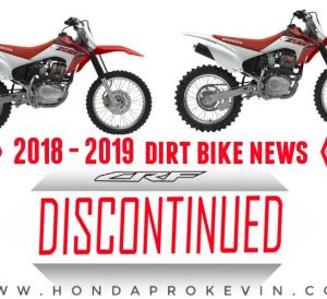 New 2018 / 2019 Honda Motorcycles Discontinued! CRF Dirt Bike Models included: CRF150F & CRF230F